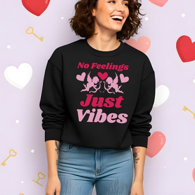 Funny Valentine’s No Feelings Just Vibes Sweatshirt (Von Creator hochgeladen)