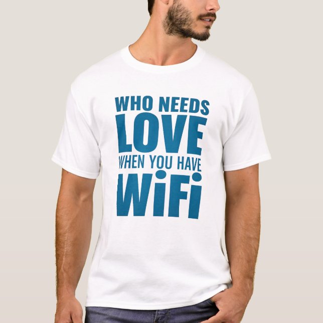 Funny Valentine - Wer Liebe braucht, wenn man WiF  T-Shirt (Vorderseite)