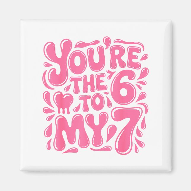 Funny Valentines Day 67 Meme Couples You're The 6  Magnet (Vorne)