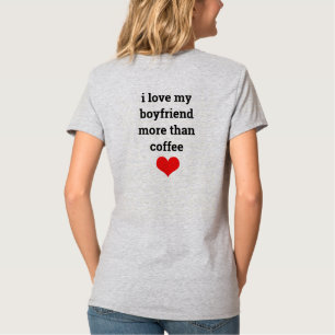 Funny Valentine's Day Boyfriend Coffee Liebe Zitat T-Shirt