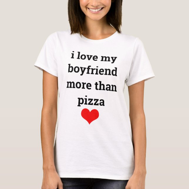 Funny Valentine's Day Boyfriend Typografie Pizza T-Shirt (Vorderseite)