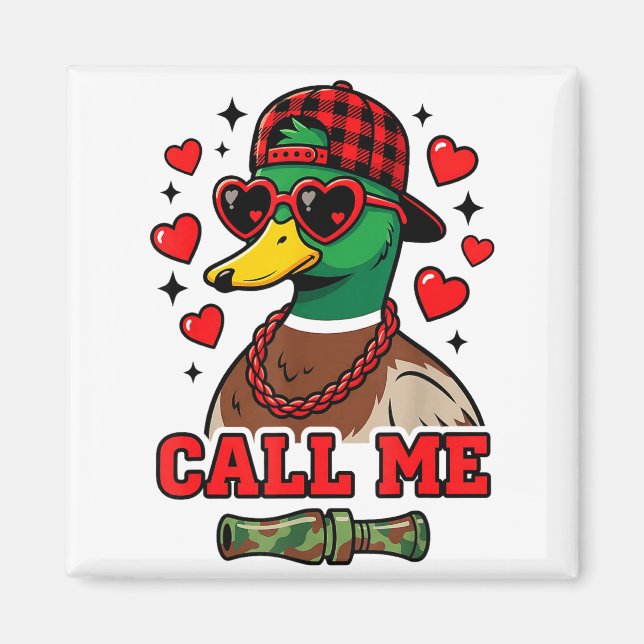 Funny Valentines Day Call Me Duck Hunting Men Wome Magnet (Vorne)