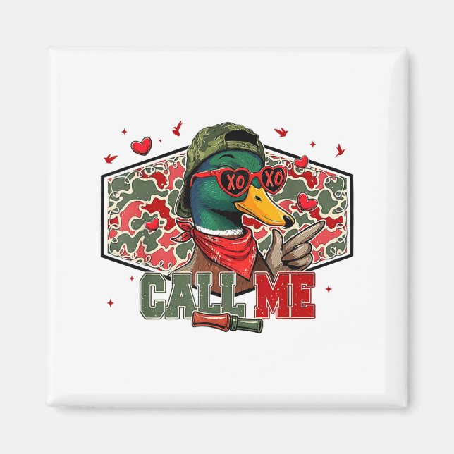 Funny Valentines Day Call Me Duck Hunting Men Wome Magnet (Vorne)