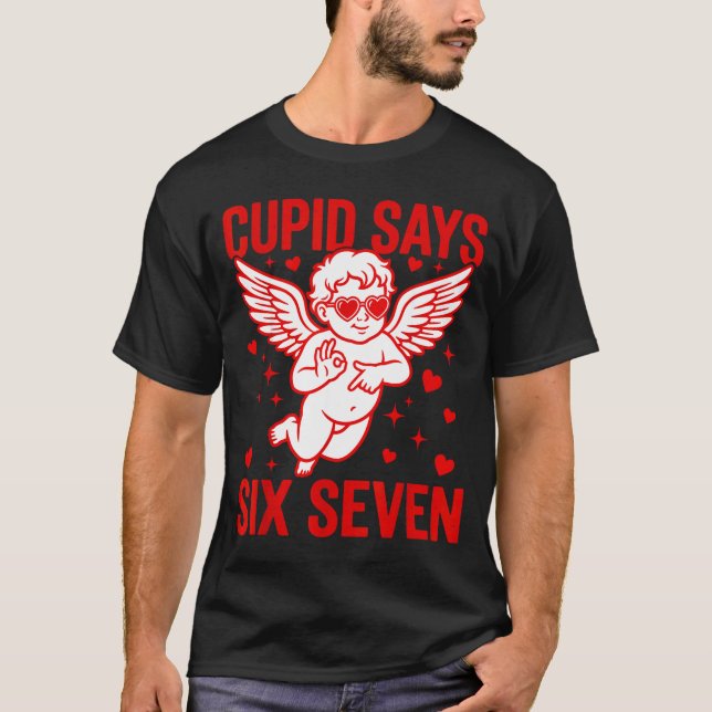 Funny Valentine's Day Cud Says Six Seven Meme Girl T-Shirt (Vorderseite)
