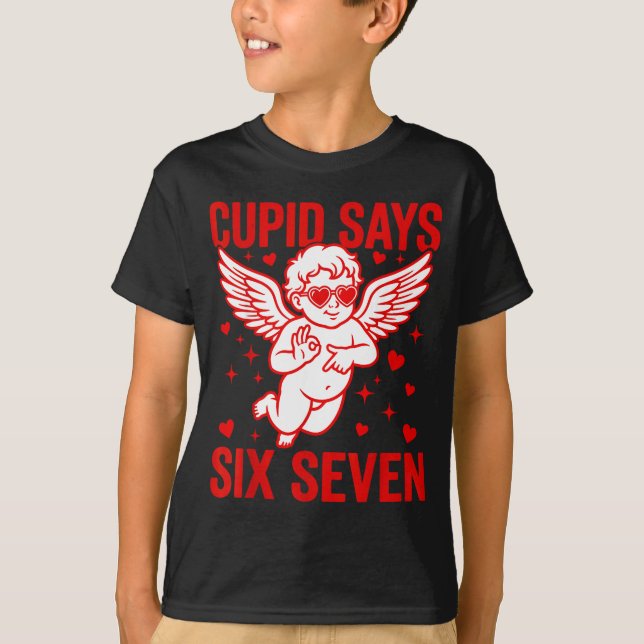 Funny Valentine's Day Cud Says Six Seven Meme Girl T-Shirt (Vorderseite)
