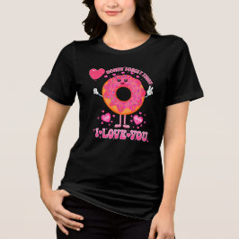 Funny valentine's day donut vergessen ich Liebe Si Tri-Blend Shirt