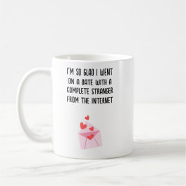 Funny Valentine's Day Tasse - ich bin so froh, dic