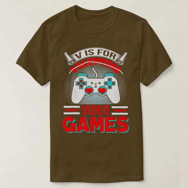 Funny Valentines Day V is for Video Games T-Shirt (Design vorne)