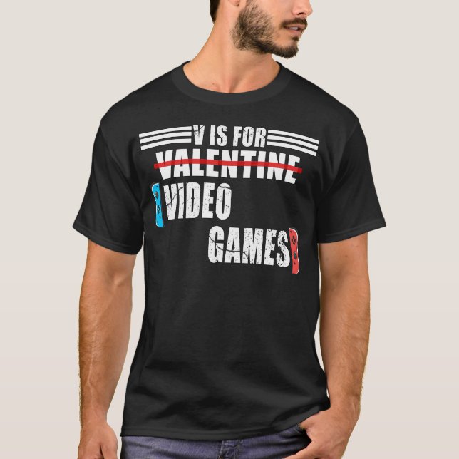 Funny valentine's day Zitat v ist für Videospiele T-Shirt (Vorderseite)
