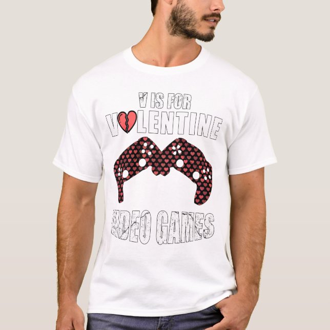 Funny valentine's day Zitat v ist für Videospiele T-Shirt (Vorderseite)