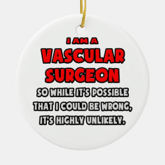 Funny Vascular Chirurg .. Sehr unwahrscheinlich Keramik Ornament