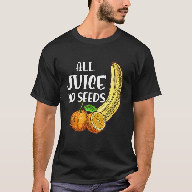 Funny Vasectomy Alle Säfte ohne Samen T-Shirt (Vorderseite)
