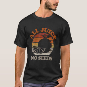 Funny Vasectomy Post Operation 100% Alle Juice No  T-Shirt