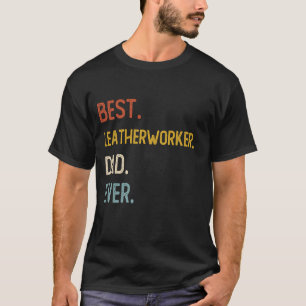 Funny Vater Der beste Lederarbeiter Vater Ever Shi T-Shirt