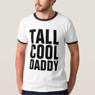 Funny VATER Shirts, TALL COOL DADDY T-Shirt