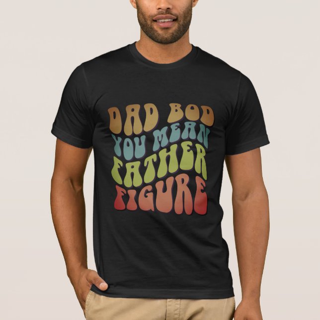 Funny Vater spendet Vater Bod Father Figure T - Sh T-Shirt (Vorderseite)