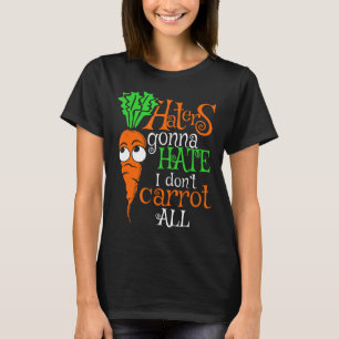 Funny Vegan Anti Bullying Carrot Haters Gonna Hass T-Shirt