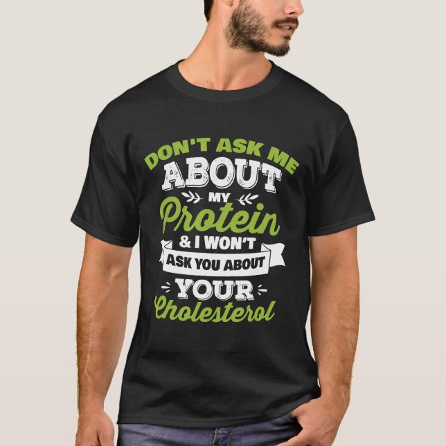 Funny Vegan Dont Fragte mich über mein Protein T-Shirt (Vorderseite)