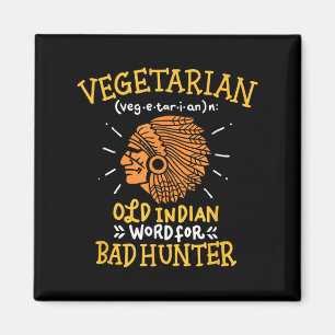 Funny Vegan Joke, Old Indian Word for Bad Hunter G Magnet