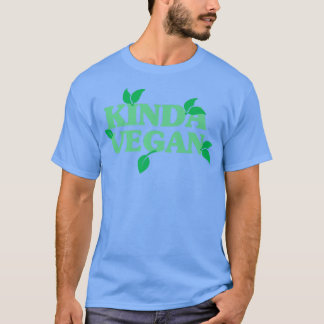 Funny Vegan Kinda Vegan Vegetarian Veggies Plant B T-Shirt