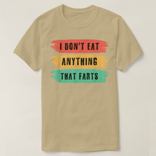 Funny Vegan sarcastic quote I Don't Eat Anything T T-Shirt (Design vorne)