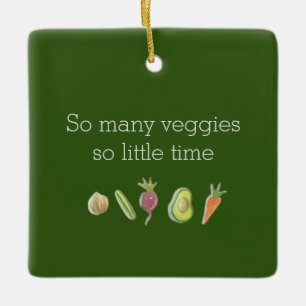 Funny Vegan so viele Veggies so wenig Zeit Weihnac Keramikornament