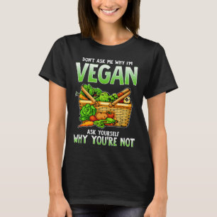 Funny Veganes Zitat Frag mir nicht, warum ich Vega T-Shirt