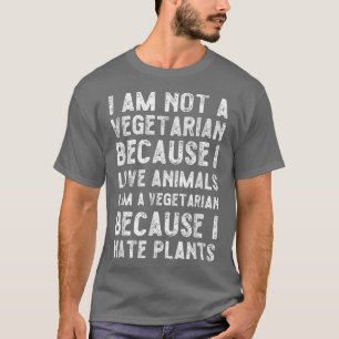 Funny Vegetarian I hate plants T-Shirt