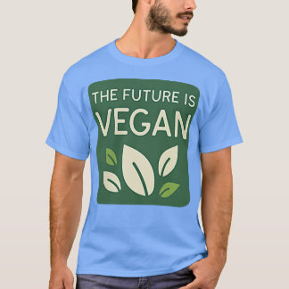 Funny Vegetarian Vegan Die Zukunft ist Vegan Cool T-Shirt