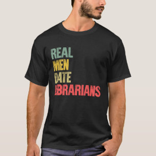 Funny Verabreden Real Men Date Librarians T-Shirt
