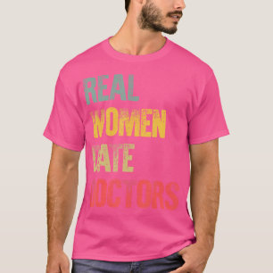 Funny Verabredet Shirt Real Women Date Ärzte Gesch