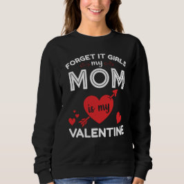Funny Vergiss es Mädchen Meine Mama ist My Valenti Sweatshirt