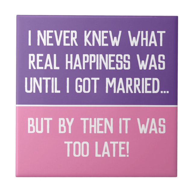 Funny Verheiratet Life Quotation Keramik Tile Fliese (Vorderseite)