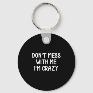 Funny, verrate mich nicht mit mir, ich bin verrück schlüsselanhänger