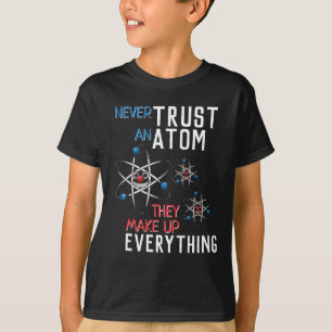 Funny vertraue nie einem Atom Science Physical Stu T-Shirt