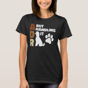 Funny Veterinary ADR aber Handling It Veterinary T-Shirt