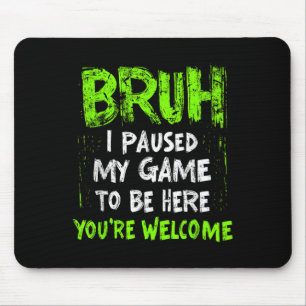 Funny Video Gamer Bruh, ich habe meine Teen Boys a Mousepad