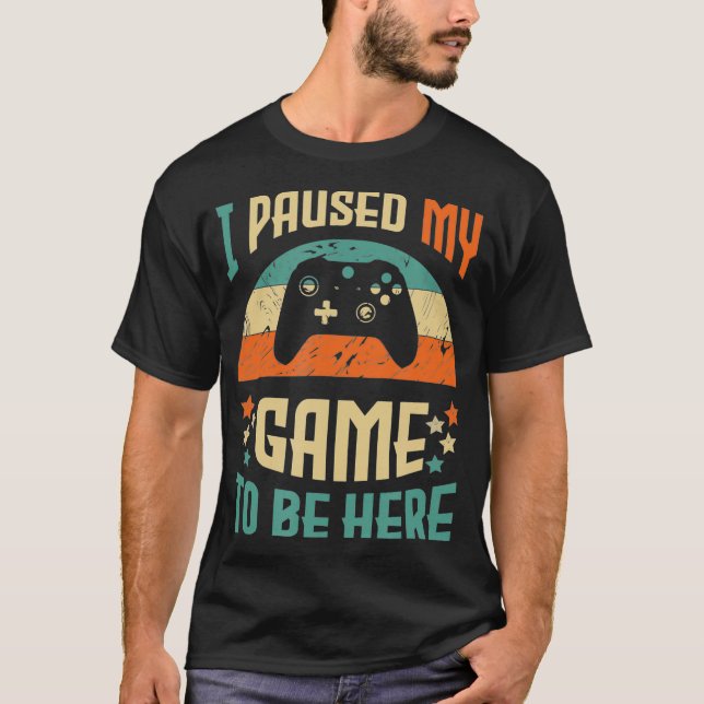 Funny Video Gamer Spaß Joke I Pauste Mein Spiel au T-Shirt (Vorderseite)