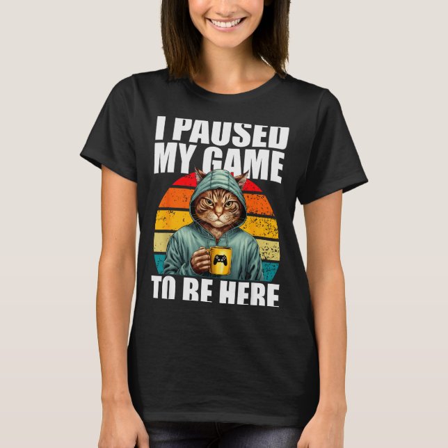 Funny Video Gaming Pc Gamer I Paused My Game To Be T-Shirt (Vorderseite)