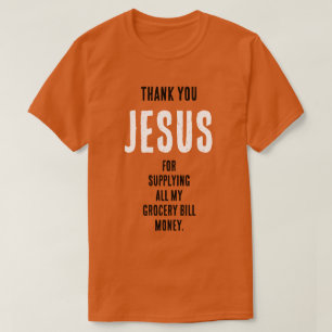 Funny "Vielen Dank JESUS für...Geld für Lebensmitt T-Shirt