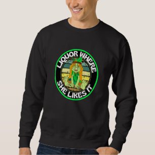 Funny Vintag Liquor, wo es ihr gefällt, um Gree he Sweatshirt