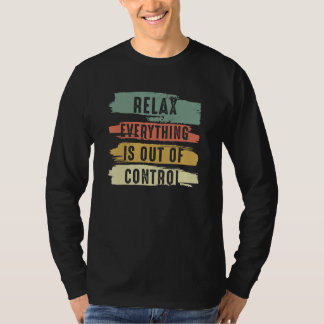 Funny Vintag Relax Alles ist aus der Kontrolle V T-Shirt
