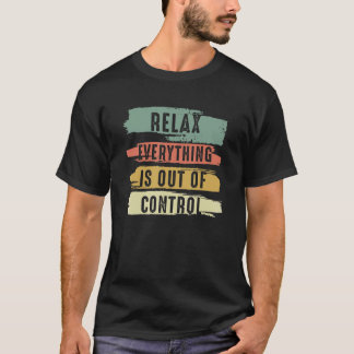 Funny Vintag Relax Alles ist aus der Kontrolle V T-Shirt