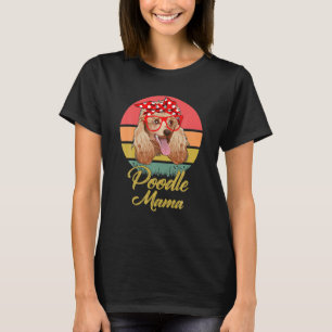Funny Vintag Retro Poodle Mama Gift Dog Lover T-Shirt