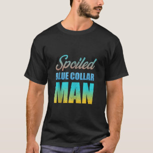 Funny Vintag verwöhnt von meinem Blue Collar Man T T-Shirt
