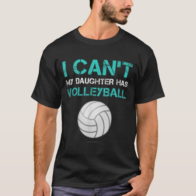 Funny Volleyball Shirt_ Ich kann meine Tochter nic T-Shirt (Vorderseite)