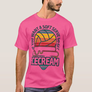 Funny Volleyball, wenn Sie ein Soft Serve Volleyba T-Shirt