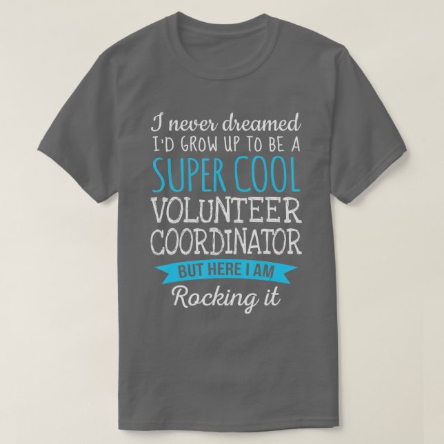 Funny Volunteer Coordinator  Appreciation Gifts  T-Shirt (Design vorne)