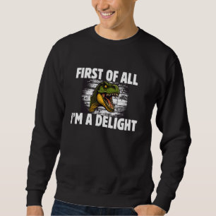 Funny vor allem bin ich ein Delight Dinosaurier Sa Sweatshirt