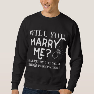 Funny Vorschlag für Männer werden Sie heiraten mic Sweatshirt